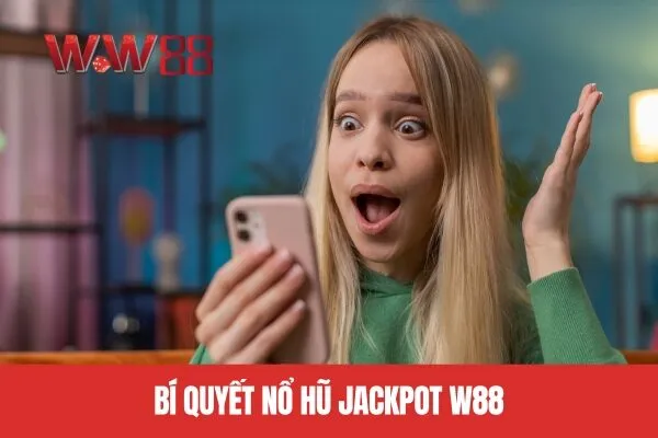 Bí quyết nổ hũ jackpot W88