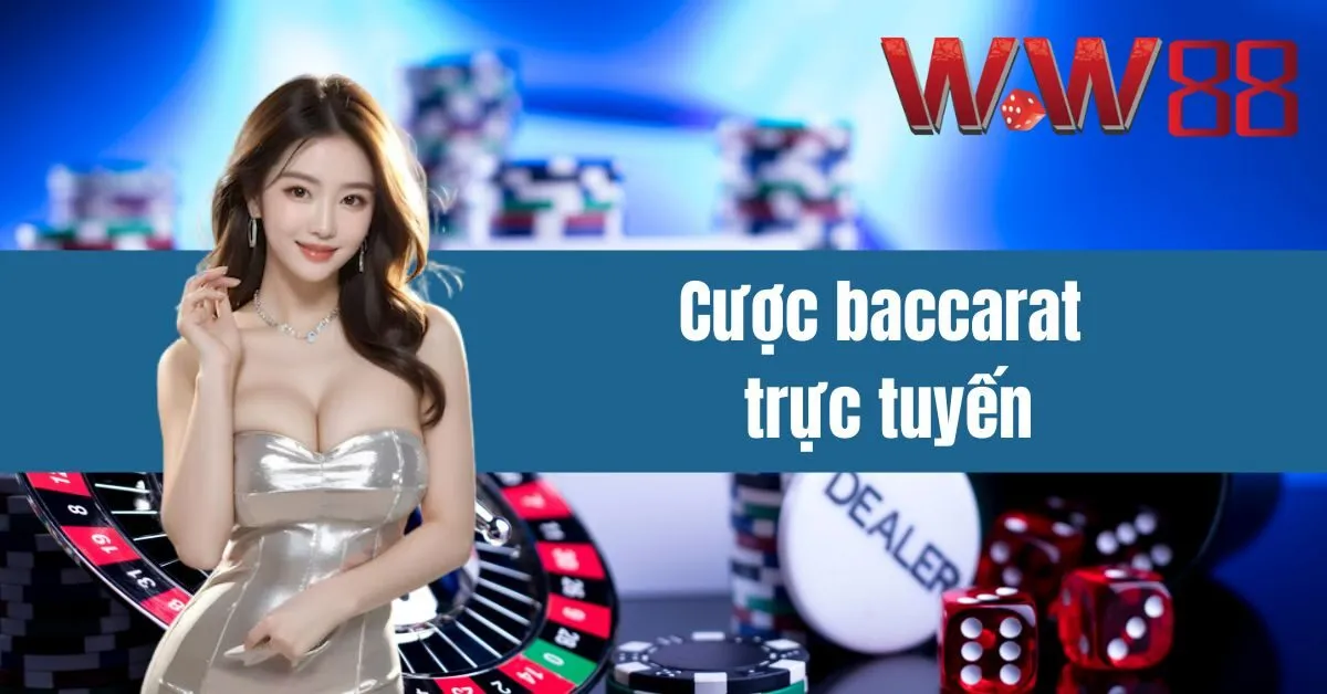 Cược baccarat trực tuyến siêu hấp dẫn tại W88