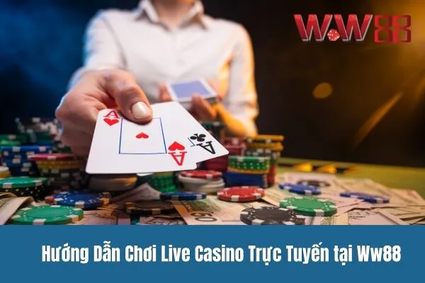 Chơi live casino trực tuyến