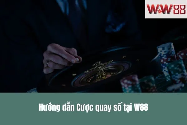 Cược quay số tại W88