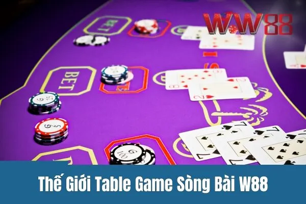 Table Game Sòng Bài Siêu Hấp Dẫn Tại W88