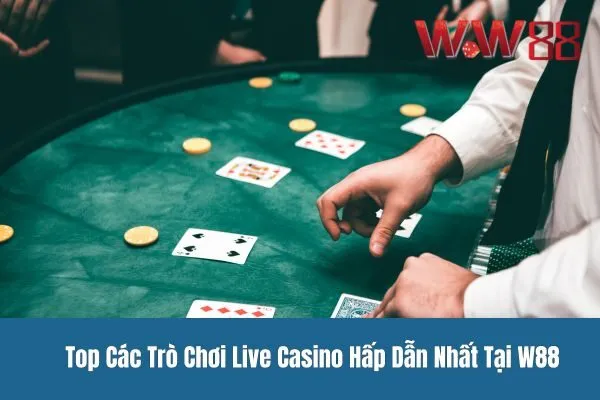 Trò chơi live casino hấp dẫn