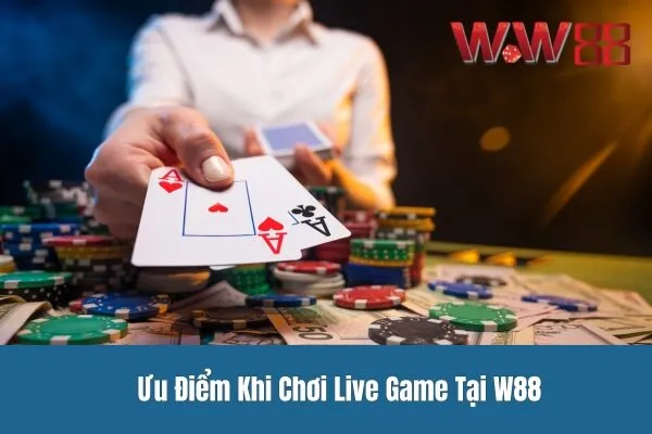 Cược live game tại W88 - Thắng lớn mỗi ngày