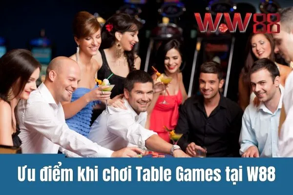 Chơi Table Games tại W88 - Trải Nghiệm Đỉnh Cao